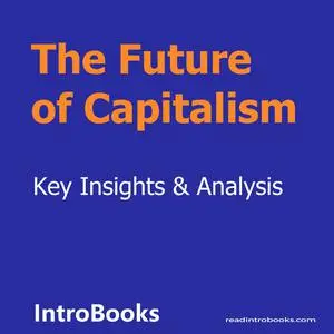 «The Future of Capitalism» by Introbooks Team