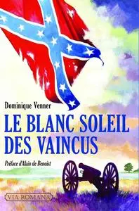 Dominique Venner, "Le blanc soleil des vaincus"