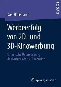 Werbeerfolg von 2D- und 3D-Kinowerbung: Empirische Untersuchung des Nutzens der 3. Dimension