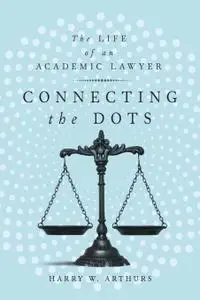 Connecting the Dots: The Life of an Academic Lawyer