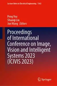 Proceedings of International Conference on Image, Vision and Intelligent Systems 2023 (ICIVIS 2023)