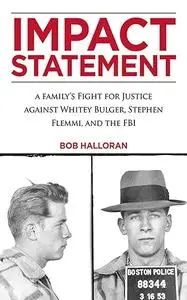 Impact Statement: A Family's Fight for Justice against Whitey Bulger, Stephen Flemmi, and the FBI