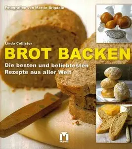 Brot backen: Die besten und beliebtesten Rezepte aus aller Welt