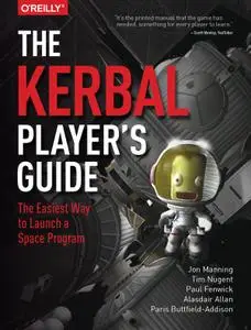 The Kerbal Player's Guide: The Easiest Way to Launch a Space Program