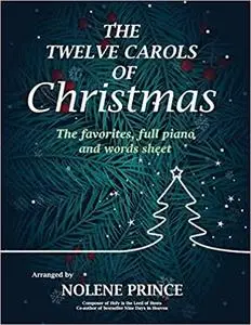 The Twelve Carols of Christmas: The favorites, full piano and words sheet