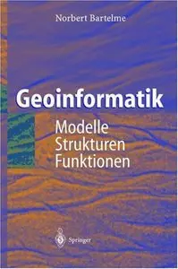Geoinformatik: Modelle, Strukturen, Funktionen