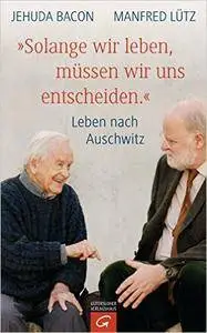 "Solange wir leben, müssen wir uns entscheiden.": Leben nach Auschwitz (Repost)