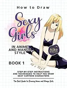 How to Draw Sexy Girls in Anime and Manga Style – Book 1