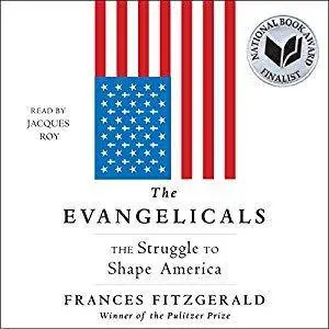 The Evangelicals: The Struggle to Shape America (Audiobook)
