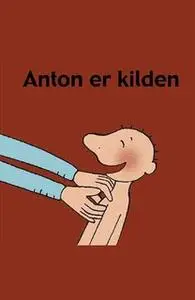 «Anton er kilden» by Annemie Berebrouckx