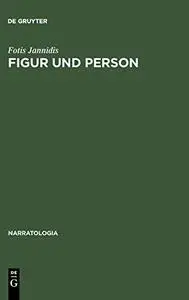 Figur und Person. Beitrag zu einer historischen Narratologie