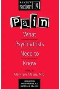 Pain What Psychiatrists Need to Know Pain What Psychiatrists Need to Know