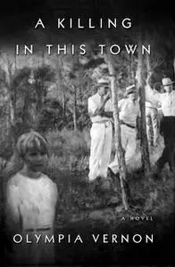 «A Killing in This Town» by Olympia Vernon