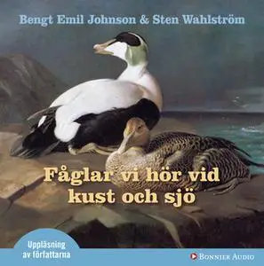 «Fåglar vi hör vid kust och sjö» by Bengt Emil Johnson,Sten Wahlström
