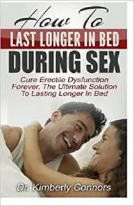 How To Last Longer In Bed During Sex