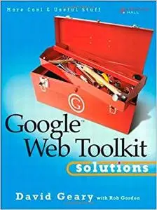 Google Web Toolkit Solutions: More Cool & Useful Stuff