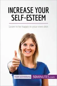 «Increase Your Self-Esteem» by 50MINUTES.COM