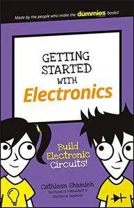 Getting Started with Electronics: Build Electronic Circuits! (Dummies Junior)