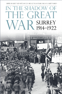 In the Shadow of the Great War : Surrey, 1914-1922