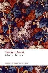 Selected Letters (Oxford World's Classics) by Charlotte Brontë