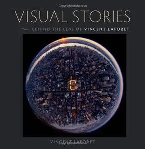 Visual Stories: Behind the Lens with Vincent Laforet (Repost)