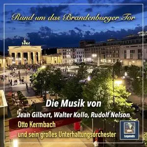 Otto Kermbach und sein Großes Unterhaltungsorchester - Rund um das Brandenburger Tor (2021) [Official Digital Download]