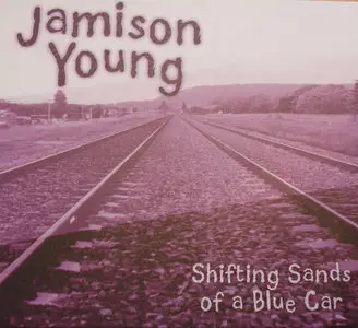 Jamison Young  - Shifting Sands Of A Blue Car (2008)