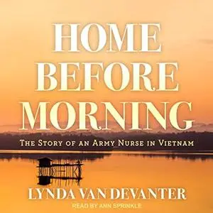 Home Before Morning: The Story of an Army Nurse in Vietnam [Audiobook]