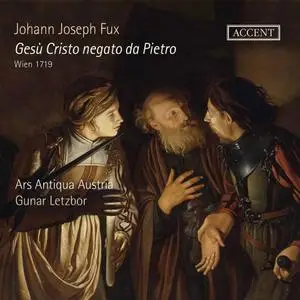 Gunar Letzbor, Ars Antiqua Austria - Johann Joseph Fux: Gesù Cristo Negato da Pietro (2021)