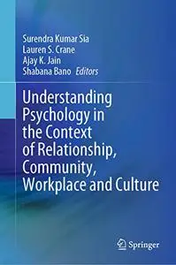 Understanding Psychology in the Context of Relationship, Community, Workplace and Culture