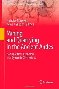 Mining and Quarrying in the Ancient Andes: Sociopolitical, Economic, and Symbolic Dimensions