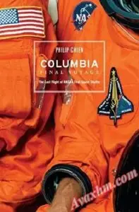Columbia, final voyage: the last flight of NASA's first space shuttle