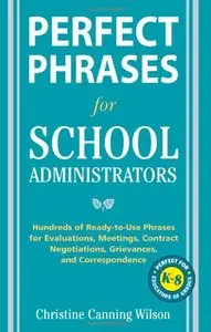 Perfect Phrases for School Administrators: Hundreds of Ready-to-Use Phrases for Evaluations, Meetings [Repost]