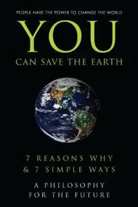 You Can Save the Earth: 7 Reasons Why & 7 Simple Ways. (Little Book. Big Idea.)