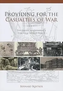 Providing for the Casualties of War: The American Experience Through World War II