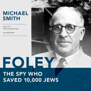 Foley: The Spy Who Saved 10,000 Jews