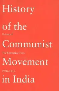 History of the Communist Movement in India, Vol. 1: The Formative Years, 1920-1933