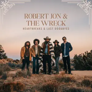 Robert Jon & the Wreck - Heartbreaks & Last Goodbyes (2025)