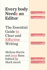 Everybody Needs an Editor: The Essential Guide to Clear and Effective Writing