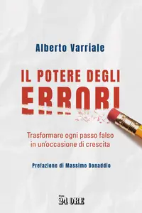 Alberto Varriale - Il potere degli errori. Trasformare ogni passo falso in un'occasione di crescita