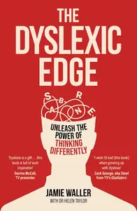 The Dyslexic Edge: Unleash the Power of Thinking Differently