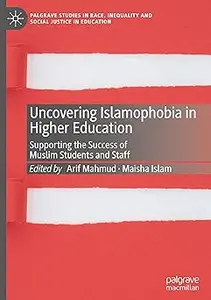 Uncovering Islamophobia in Higher Education: Supporting the Success of Muslim Students and Staff