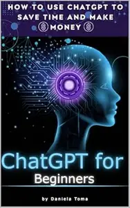 Master AI Tools to Boost Productivity and Create New Income Streams: ChatGPT for Beginners