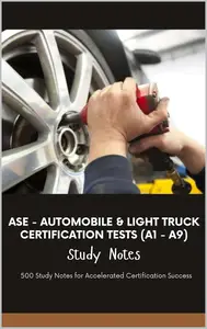ASE Automobile & Light Truck Certification Tests (A1 - A9) - Study Notes