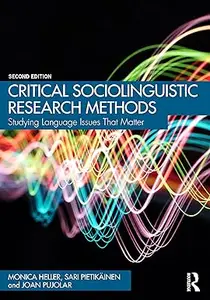 Critical Sociolinguistic Research Methods: Studying Language Issues That Matter, 2nd Edition