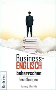 Business-Englisch beherrschen. Buch Zwei: Leseübungen