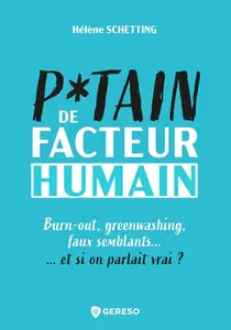 Hélène Schetting, "P*tain de facteur humain: Burn-out, greenwashing, faux semblants... et si on parlait vrai ?"