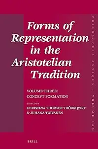 Forms of Representation in the Aristotelian Tradition. Volume Three: Concept Formation