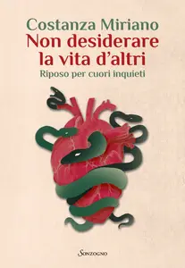 Non desiderare la vita d'altri. Riposo per cuori inquieti - Costanza Miriano