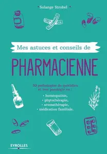 Solange Strobel, "Mes astuces et conseils de pharmacienne"